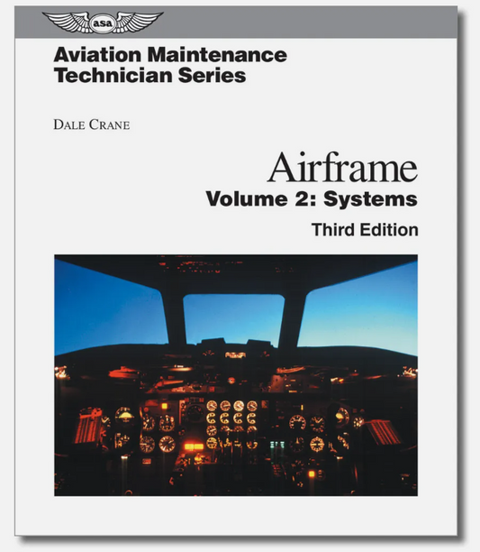Aviation Maintenance Technician Series: Airframe Systems - Third Edition by Dale Crane AMT-SYS-3H