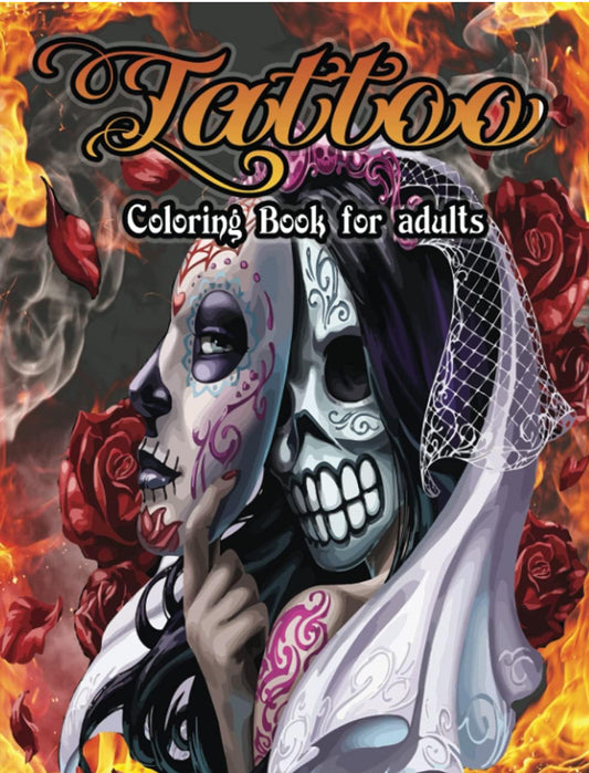 Tattoo Coloring Book for adults: Tattoo Coloring Book for Adults:50 Coloring Pages For Adult Relaxation With Beautiful Modern Tattoo Designs Such As Sugar Skulls, Hearts, Roses and More
