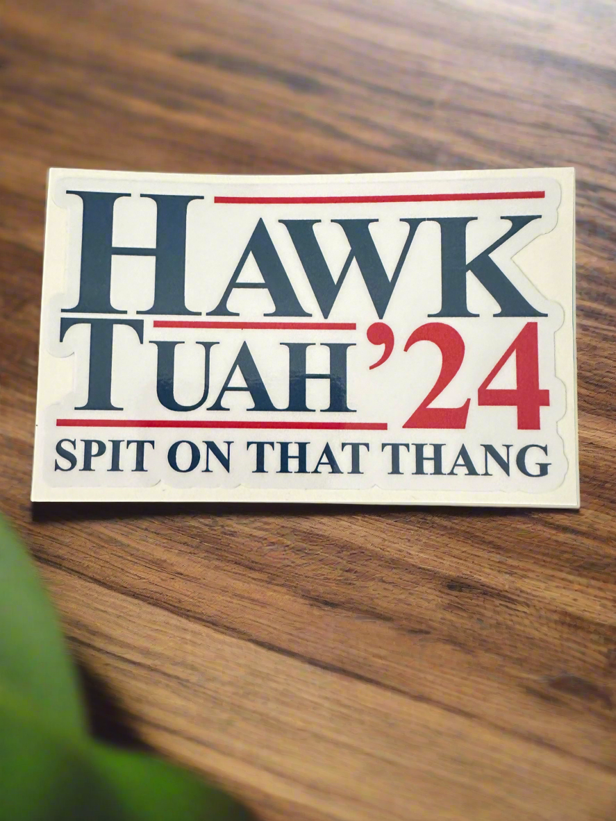 HAWK TUAH SPIT ON THAT THANG 2024 STICKER