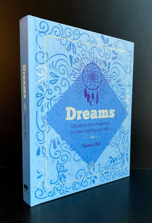DREAMS - THE MEANINGS OF Y0UR NIGHTLY JOURNEYS by PAMELA BALL