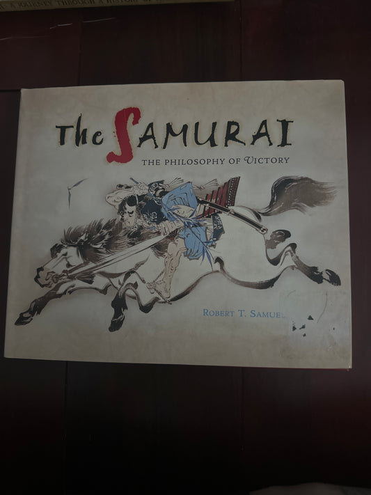 The Samurai: The Philosophy of Victory Hardcover by Robert T. Samuel