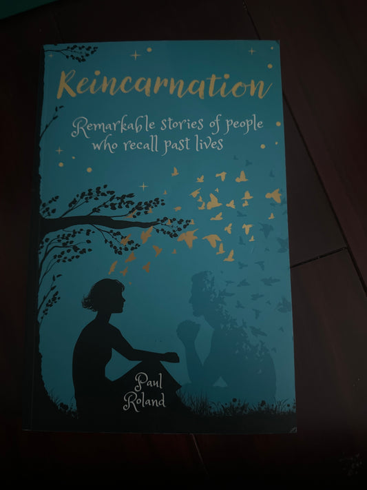 Reincarnation: Remarkable Stories of People who Recall Past Lives by Paul Roland