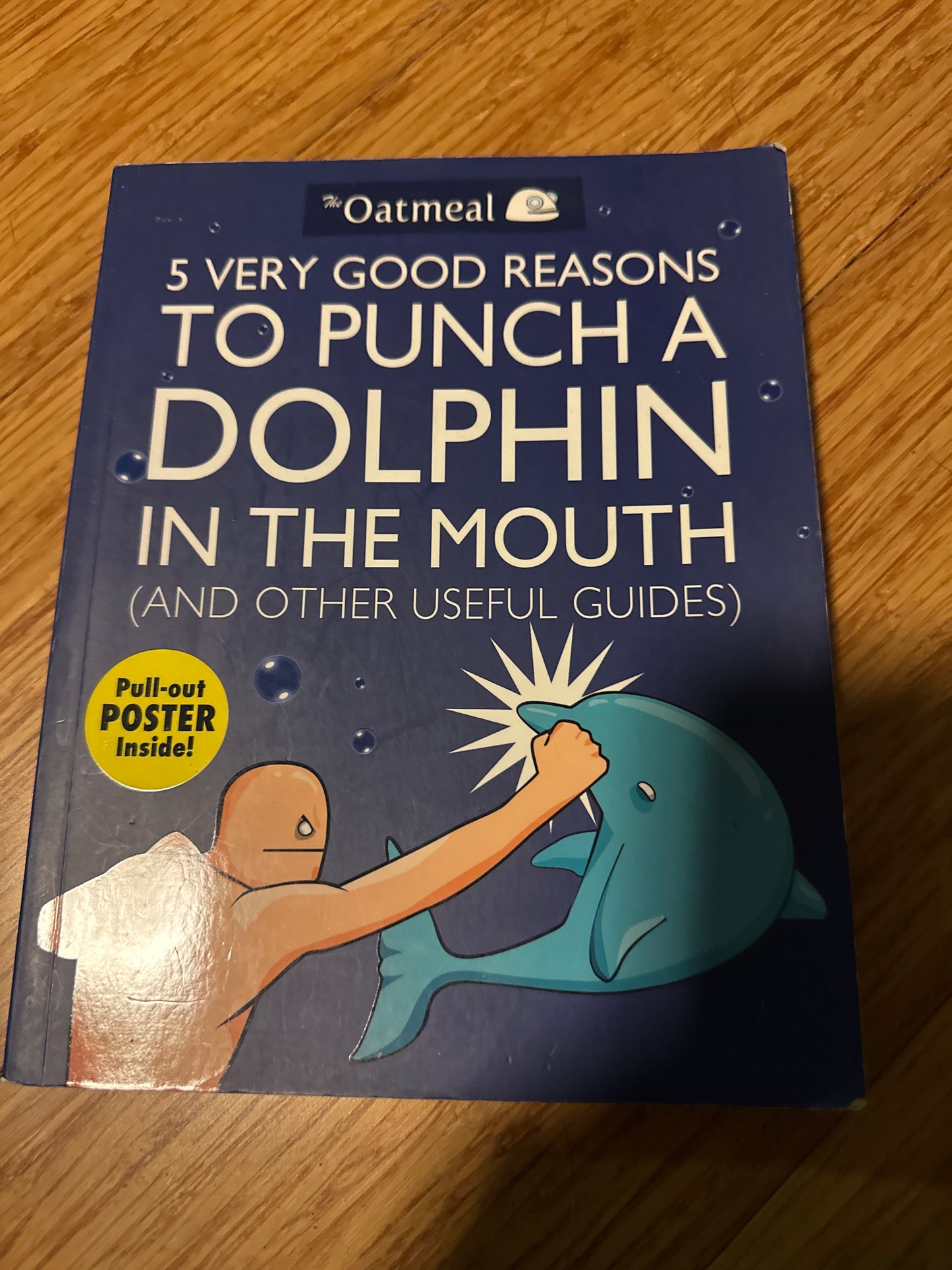 5 Very Good Reasons to Punch a Dolphin in the Mouth (And Other Useful Guides) (Volume 1) (The Oatmeal) Paperback by The Oatmeal (Author), Matthew Inman (Author)