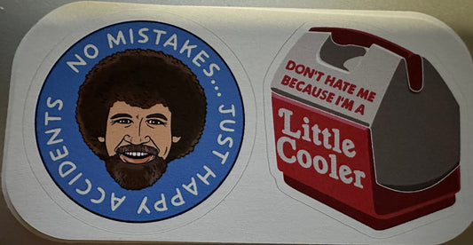 No mistakes just happy accidents & Don't hate me because I'm a little cooler Stickers