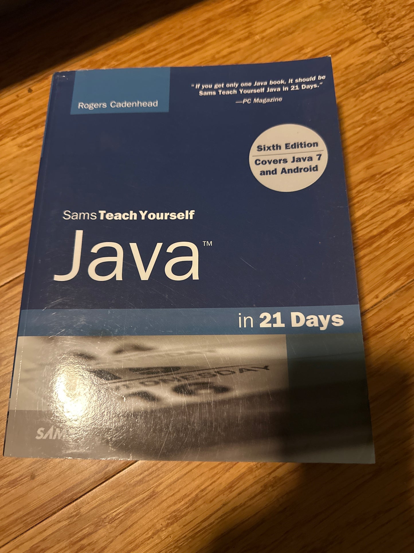 Sams Teach Yourself Java in 21 Days: Covering Java 7 and Android Original Edition by Rogers Cadenhead