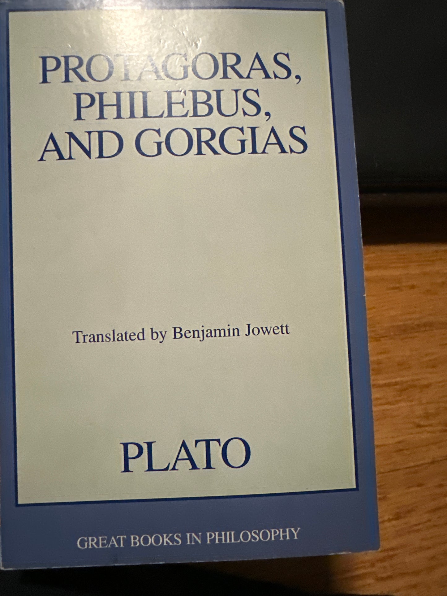 Protagoras, Philebus, and Gorgias (Great Books in Philosophy) Paperback by Plato, translated by Benjamin Jowett