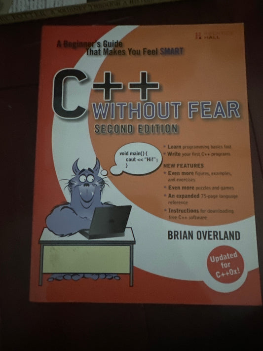 C++ Without Fear: A Beginner's Guide That Makes You Feel Smart 2nd ed. Edition by Brian Overland