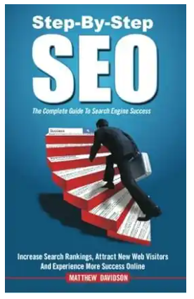 Step-By-Step SEO: The Complete Guide To Search Engine Success Paperback by Mr. Matthew Davidson