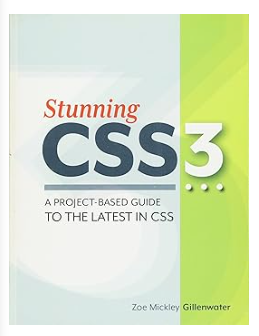 Stunning CSS3: A Project-Based Guide to the Latest in CSS (Voices That Matter) 1st Edition by Zoe Mickley Gillenwater Gillenwater