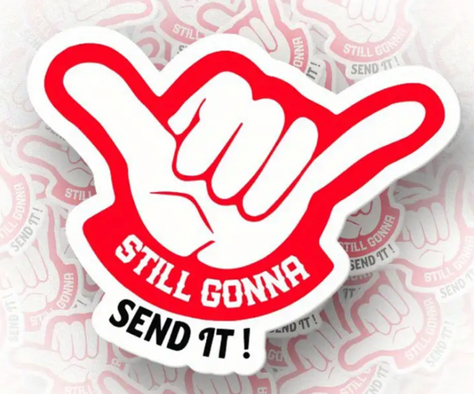 Still Gonna Send it! Gesture Sticker