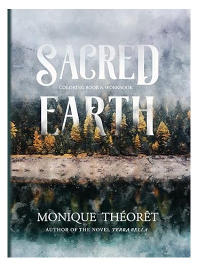 Sacred Earth: A Nature-Inspired Coloring Book and Workbook Paperback by Monique Théorêt
