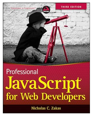 Professional JavaScript for Web Developers 3rd Edition by Nicholas C. Zakas