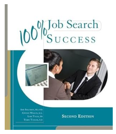 100% Job Search Success 2nd Edition by Amy Solomon (Author), Gwenn Wilson (Author), Lori Tyler (Author), Terry Taylor (Author)
