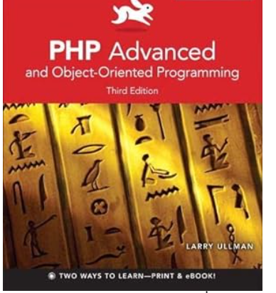 PHP Advanced and Object-Oriented Programming (Visual Quickpro Guide) 3rd Edition by Larry Ullman