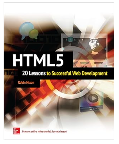 HTML5: 20 Lessons to Successful Web Development 1st Edition by Robin Nixon