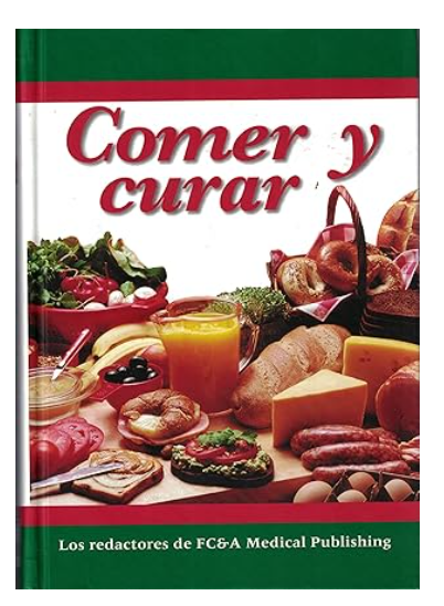 Comer y Curar Hardcover Spanish Edition  by Editors of FC&A Publishing
