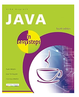 Java in easy steps: Fully Updated for Java 7 Fourth Edition by Mike McGrath