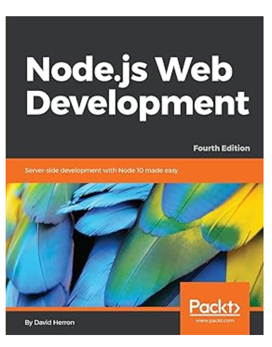 Node.js Web Development - Fourth Edition: Server-side development with Node 10 made easy