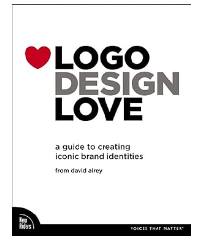 Logo Design Love: A Guide to Creating Iconic Brand Identities Paperback by David Airey (Author)