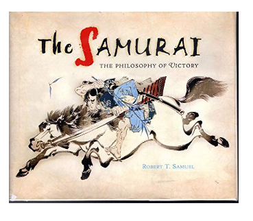 The Samurai: The Philosophy of Victory Hardcover by Robert T. Samuel