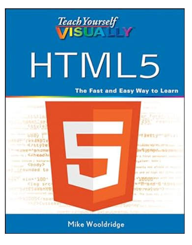 Teach Yourself Visually HTML5 1st Edition by Mike Wooldridge