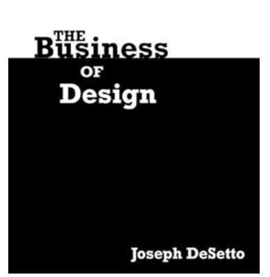 The Business of Design (Design Concepts) 1st Edition by Joseph DeSetto