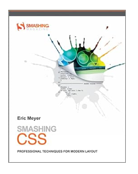 Smashing CSS: Professional Techniques for Modern Layout 1st Edition by Eric A. Meyer