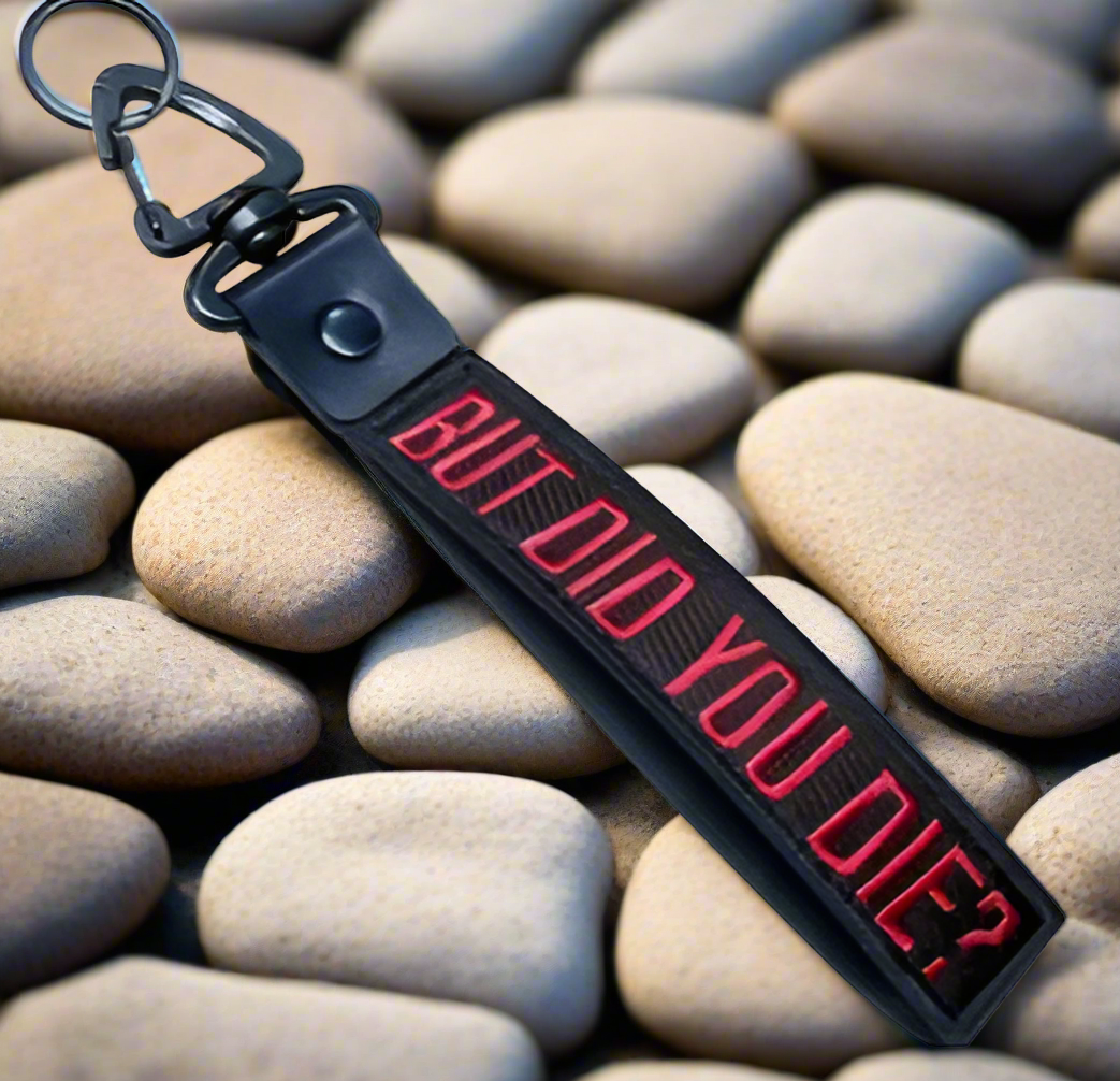 But Did You Die Keychain