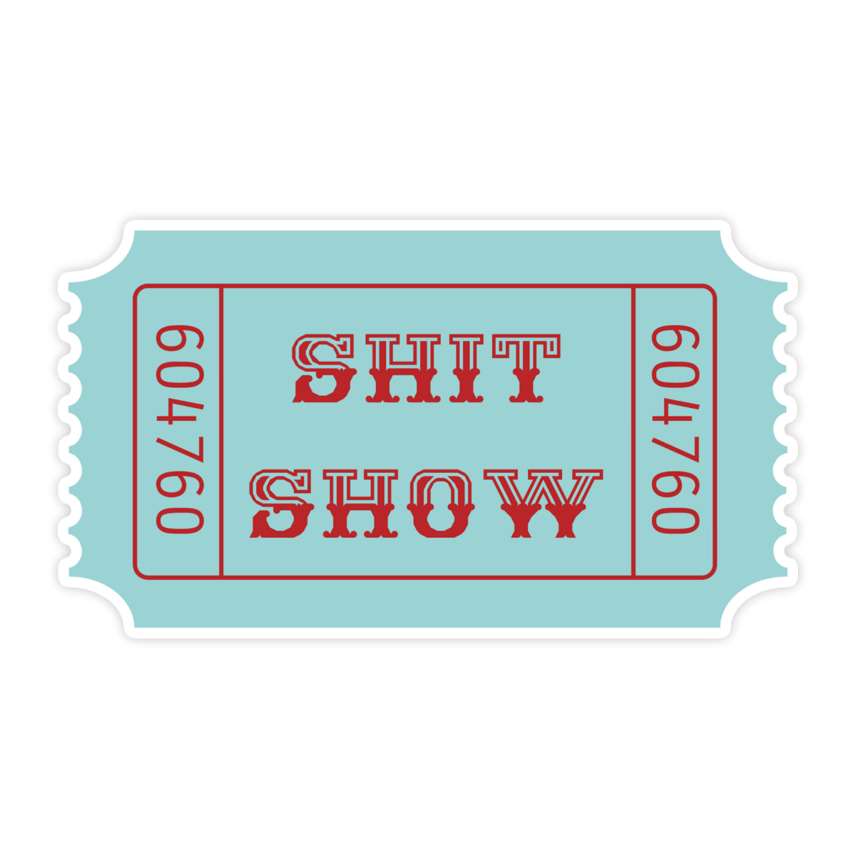 Ticket To The Shit Show Sticker, Circus Sticker, Meme Sticker, Funny Waterproof Vinyl Decal for Laptop, Water Bottle and, Car