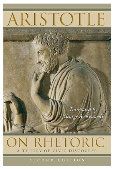 On Rhetoric: A Theory of Civic Discourse, 2nd Edition by by Aristotle, translated by George A. Kennedy