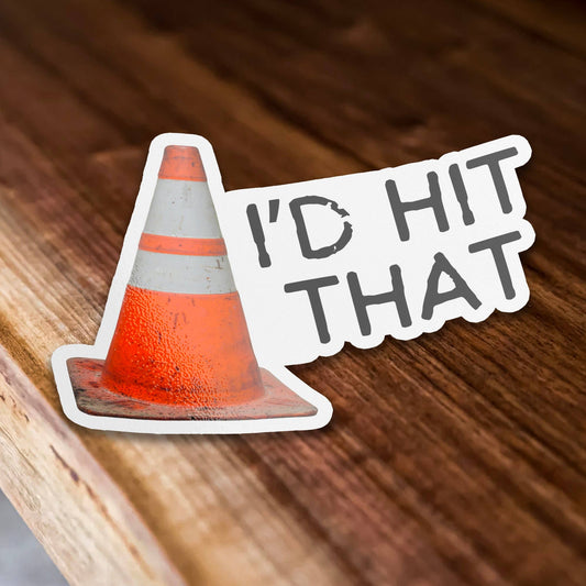 I'd Hit That Traffic Cone Hard Hat Sticker