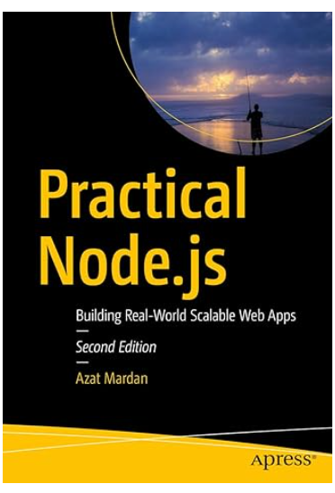 Practical Node.js: Building Real-World Scalable Web Apps 2nd Edition by Azat Mardan