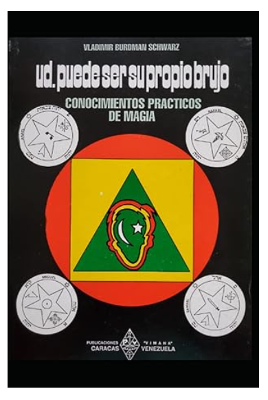 USTED PUEDE SER SU PROPIO BRUJO: Conocimientos prácticos de magia (Spanish Edition) Paperback – February 3, 1990 Spanish Edition  by Dr. VLADIMIR BURDMAN SCHWARZ
