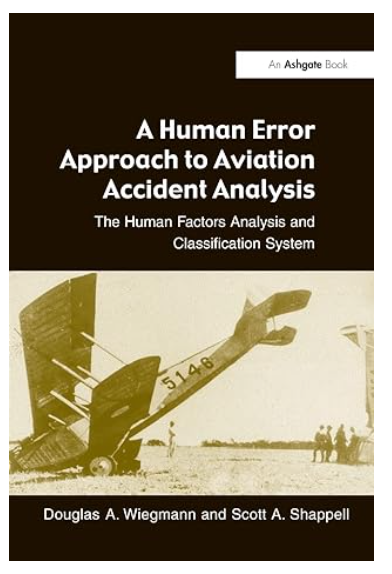 A Human Error Approach to Aviation Accident Analysis: The Human Factors Analysis and Classification System 1st Edition by Douglas A. Wiegmann, Scott A. Shappell