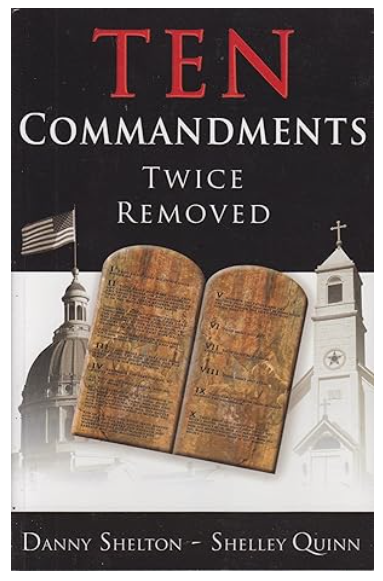 Ten Commandments Twice Removed Paperback April 1, 2006 by Danny Shelton (Author), Shelley J. Quinn
