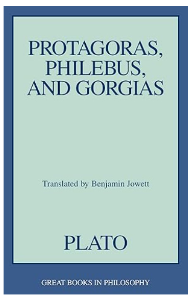 Protagoras, Philebus, and Gorgias (Great Books in Philosophy) Paperback by Plato, translated by Benjamin Jowett