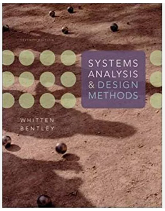Systems Analysis and Design Methods 7th Edition by Jeffrey Whitten, Lonnie Bentley